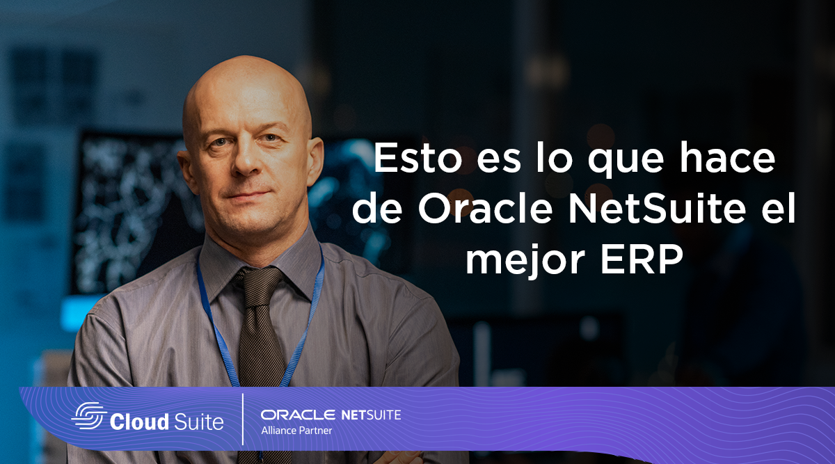 Esto es lo que hace de Oracle NetSuite el mejor ERP
